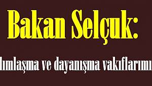 Bakan Selçuk: "Van'daki sosyal yardımlaşma ve dayanışma vakıflarımıza kaynak aktardık"