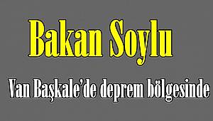 Bakan Soylu Van Başkale'de deprem bölgesinde