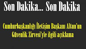 Cumhurbaşkanlığı İletişim Başkanı Altun'un Güvenlik Zirvesi'yle ilgili açıklama