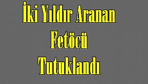 İki Yıldır Aranan Fetöcü Tutuklandı