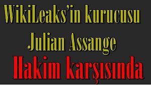 WikiLeaks'in kurucusu Julian Assange hakim karşısında