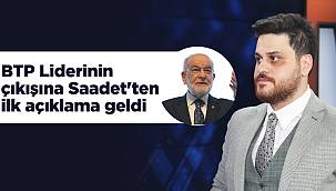 BTP liderinin çıkışına Saadet'ten ilk açıklama