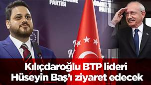 Kılıçdaroğlu BTP lideri Hüseyin Baş'ı ziyaret edecek.